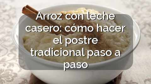 Arroz con leche casero: cómo hacer el postre tradicional paso a paso