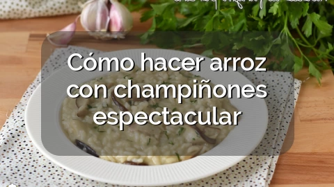 Cómo hacer arroz con champiñones espectacular