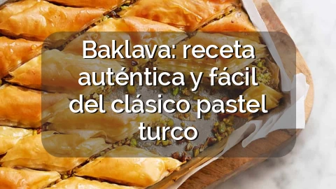 Baklava: receta auténtica y fácil del clásico pastel turco