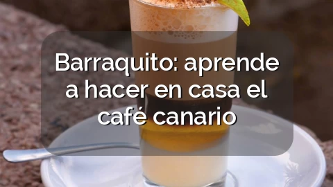 Barraquito: aprende a hacer en casa el café canario