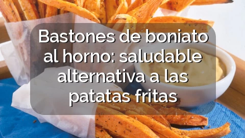 Bastones de boniato al horno: saludable alternativa a las patatas fritas