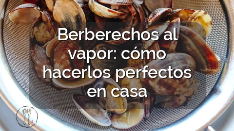 Berberechos al vapor: cómo hacerlos perfectos en casa