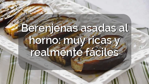 Berenjenas asadas al horno: muy ricas y realmente fáciles