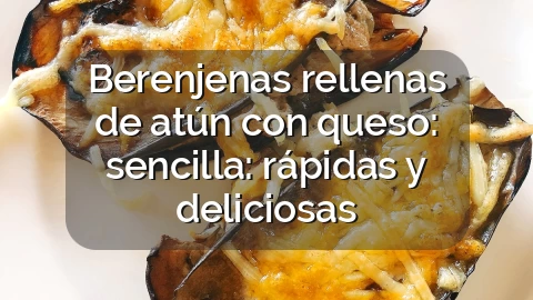 Berenjenas rellenas de atún con queso: sencilla: rápidas y deliciosas