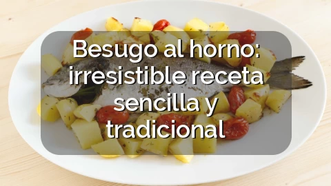 Besugo al horno: irresistible receta sencilla y tradicional