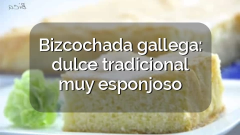 Bizcochada gallega: dulce tradicional muy esponjoso