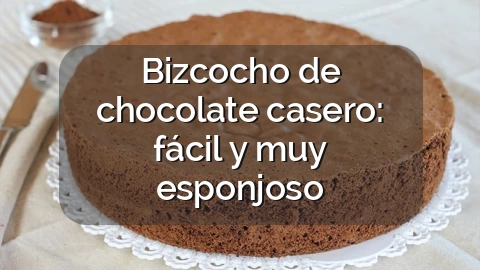 Bizcocho de chocolate casero: fácil y muy esponjoso