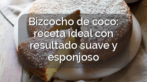 Bizcocho de coco: receta ideal con resultado suave y esponjoso